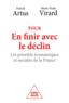 Pour en finir avec le déclin : les priorités économiques et sociales de la France  - Artus/Virard  