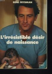 Vente  L'irrésistible desir de naissance  - René FRYDMAN 