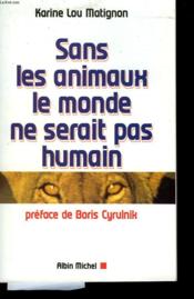 Sans Les Animaux Le Monde Ne Serait Pas Humain - Couverture - Format classique