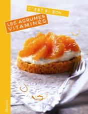 C'Est Si Bon... ; Les Agrumes Vitaminés  - Aurore Dumas - Juliette Bordat 