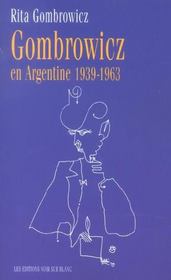 Gombrowicz en argentine 1939 1963 - temoignages et documents 1939-1963 - Intérieur - Format classique