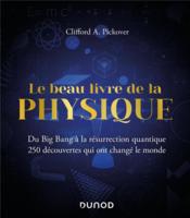 Le beau livre de la physique : du Big Bang à la résurrection quantique, 250 découvertes qui ont changé le monde (2e édition) - Couverture - Format classique
