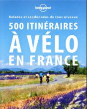 500 itinéraires à vélo en France (2e édition) - Couverture - Format classique