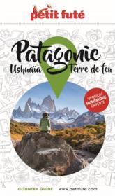 GUIDE PETIT FUTE ; COUNTRY GUIDE : Patagonie, Ushuaïa, Terre de feu (édition 2023/2024)  - Collectif Petit Fute 