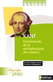Kant ; fondements de la métaphysique des moeurs  - Denis Huisman - Pierrette Bonet 