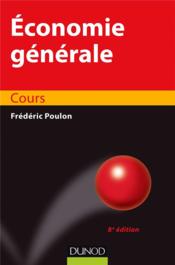 Économie générale ; cours (8e édition)  - Frédéric Poulon 