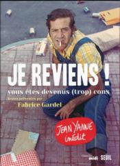Je reviens ! vous êtes devenus (trop) cons  - Fabrice Gardel - Jean Yanne 