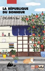 La république du bonheur - Ogawa, Ito