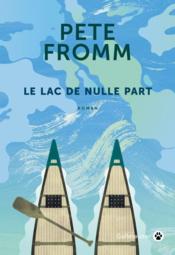Vente  Le lac de nulle part  - Pete Fromm 