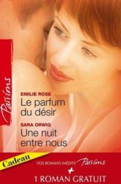 Vente  Le parfum du désir ; une nuit entre nous ; un troublant face à face  - Emilie Rose - Ross JoAnn - Sara Orwig 
