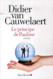 Le principe de Pauline  - Van Cauwelaert Didier 