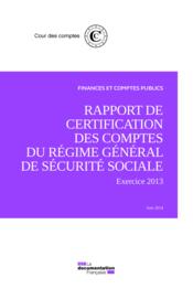 Vente  Rapport de certification des comptes du régime général de sécurite sociale ; exercice 2013  - Cour des comptes 