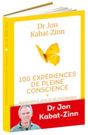 100 experiénces de pleine conscience ; apprendre à vivre ici et maintenant  - Jon Kabat-Zinn 