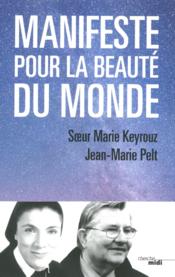 Manifeste pour la beauté du monde  - Jean-Marie Pelt - Keyrouz Marie 