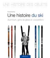 Une histoire du ski ; aluminium, gens de glisse et "coopétition"  - Franck Cochoy 