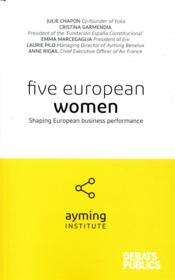 Five European women : women's achievement for business performance in Europe  - Ayming Institute 