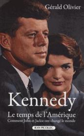 Kennedy, le temps de l'Amérique ; comment John et Jackie ont changé le monde - Couverture - Format classique
