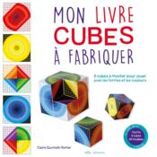 Mon livre cube à fabriquer ; 8 cubes à monter pour jouer avec les formes et les couleurs  - Claire Zucchelli-Romer 