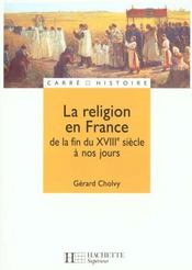 La religion en France ; de la fin du XVIII siècle à nos jours - Intérieur - Format classique