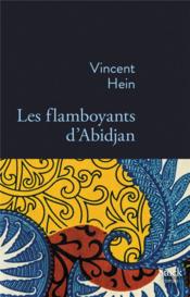 Les flamboyants d'Abidjan  - Vincent Hein 