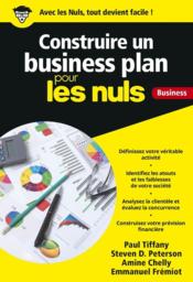 Vente  Construire un business plan pour les nuls  - Paul TIFFANY - Steven D. PETERSON - Amine CHELLY - Emmanuel FRÉMIOT 