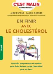 Vente  C'est malin grand format ; en finir avec le cholestérol ; conseils, programmes et recettes pour faire baisser votre cholestérol   - Anne Dufour - Carole GARNIER 