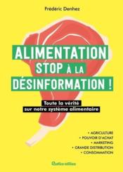 Alimentation ; stop à la désinformation !  - Frédéric Denhez 