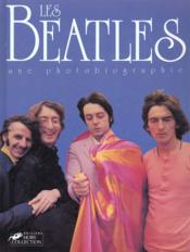 Les Beatles. Une photobiographie.