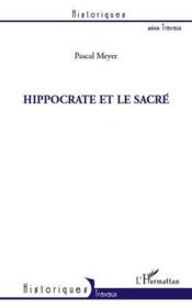 Hippocrate et le sacré  - Pascal Meyer 