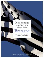 Dictionnaire amoureux illustré de la Bretagne - Couverture - Format classique