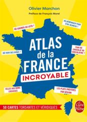 L'atlas de la France incroyable  - Olivier Marchon 