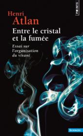 Vente  Entre le cristal et la fumée ; essai sur l'organisation du vivant  - Henri ATLAN 