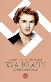 Eva Braun T.2 ; une cage dorée - Couverture - Format classique