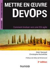 Mettre en oeuvre DevOps ; comment évoluer vers une DSI agile (3e édition)  - Alain Sacquet - Christophe Rochefolle 