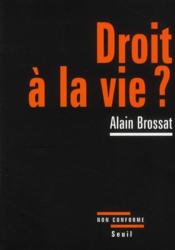 Droit à la vie ?  - Alain Brossat 