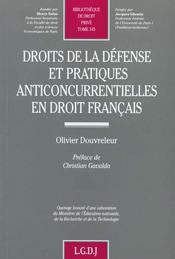 Droits de la defense et pratiques anticoncurrentielles en droit francais - vol345 - Intérieur - Format classique