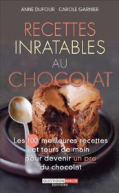Vente  Recettes inratables au chocolat ; les 100 meilleures recettes et tours de main pour devenir un pro du chocolat  - Carole GARNIER - Anne Dufour 
