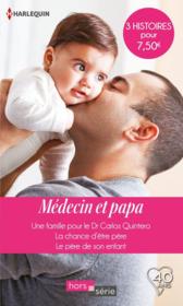 Vente  Médecin et papa ; une famille pour le Dr Carlos Quintero, la chance d'être père, le père de son enfant  - Joanna Neil - Meredith Webber - Fiona Macarthur 