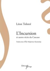 L'incursion et autres récits du Caucase  - Léon Tolstoï - Tolstoi 