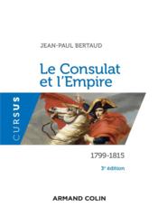 Le Consulat et l'Empire : 1799-1815 (3e édition)  - Jean-Paul Bertaud 