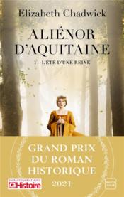 Aliénor d'Aquitaine t.1 : l'été d'une reine  
