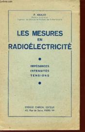 Les Mesures En Radioelectricite / Impedances - Intensites - Tensions. - Couverture - Format classique