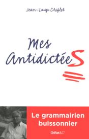 Mes antidictées  - Jean-Loup Chiflet 