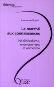 Le marché aux connaissances ; néolibéralisme, ensignement et recherche - Couverture - Format classique