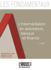 L'intermédiation en assurance, banque et finance (4e édition)  - Isabelle Monin Lafin - Stephane Coutin - Grégoire Dupont 