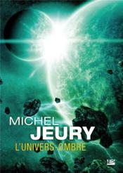 L'univers-ombre  - Michel Jeury 
