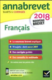 ANNABREVET SUJETS & CORRIGES ; fran?ais (?dition 2018)  - Christine Formond 