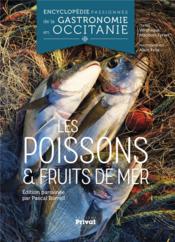 Encyclopédie passionnée de la gastronomie occitane t.2 ; les poissons et fruits de mer  - Maribon-Ferret - Alain Felix - Veronique Maribon-Ferret 