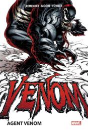 Venom ; Intégrale vol.1 ; t.1 et t.2 ; agent Venom  - REMENDER Rick - Tony Moore - Tom Fowler 