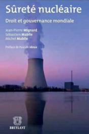 Sûreté nucléaire ; droit et gouvernance mondiale  - Michel Mabile - Jean-Pierre Mignard - Sebastien Mabile 